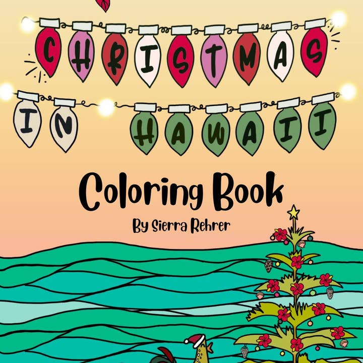 Christmas In Hawaii Coloring Book by Sierra Rehrer